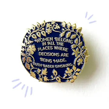 WOMEN BELONG IN ALL THE PLACES RUTH BADER GINSBURG ENAMEL PIN