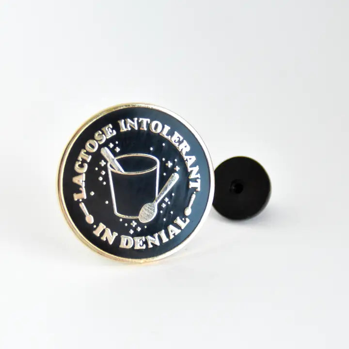 LACTOSE INTOLERANT IN DENIAL ENAMEL PIN