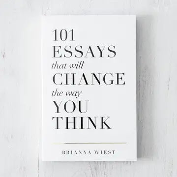 101 ESSAYS THAT WILL CHANGE THE WAY YOU THINK