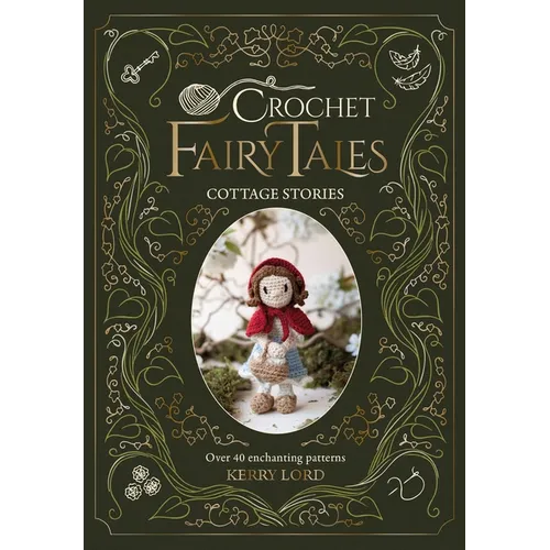 CROCHET FAIRY TALES: COTTAGE STORIES