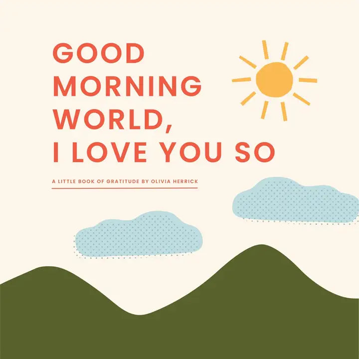 GOOD MORNING, WORLD I LOVE YOU SO