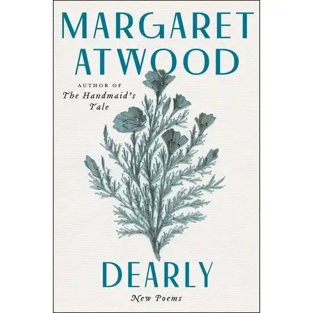 DEARLY : MARGARET ATWOOD