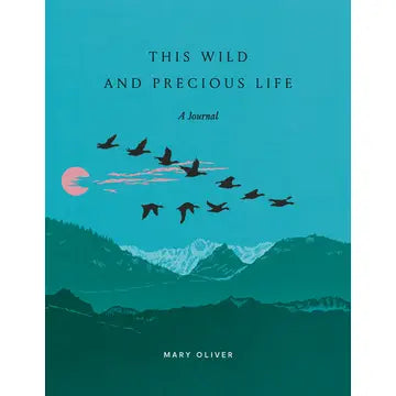 THIS WILD AND PRECIOUS LIFE JOURNAL